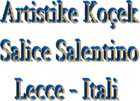 Artistike Koçek  Salice Salentino  Lecce - Itali   