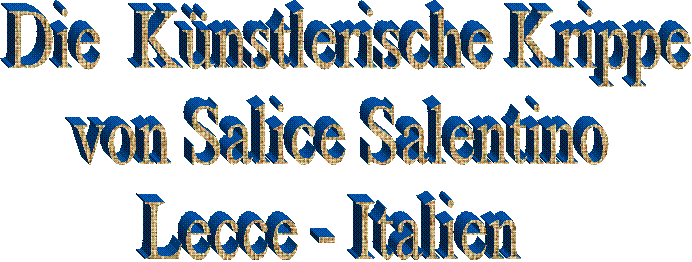  Die  Künstlerische Krippe  von Salice Salentino  Lecce - Italien 